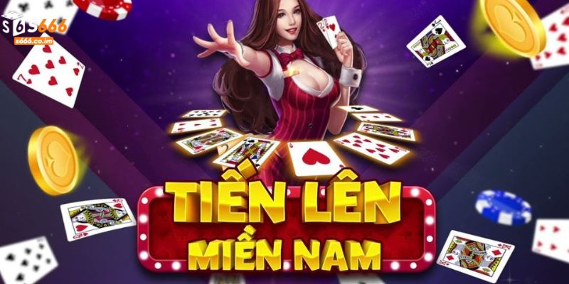 Bài Tiến Lên Miền Nam - Top 1 Game Được Yêu Thích Nhất